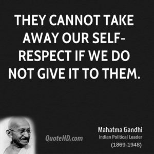 mahatma-gandhi-quote-they-cannot-take-away-our-self-respect-if-we-do